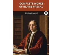 Blaise Pascal Complete Works of Blaise Pascal. (Tascabile)