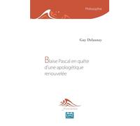 Blaise Pascal en quête d'une apologétique renouvelée