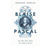 Blaise Pascal: The Man Who Made the Modern World-Tomlin, Graham-Copertina rigida