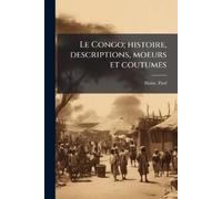Blaise Paul Le Congo; histoire, descriptions, moeurs et coutumes (Tascabile)