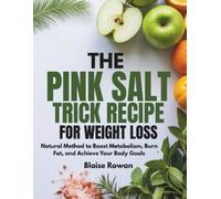Blaise Rowan The Pink Salt Trick Recipe for Weight Loss (Tascabile)