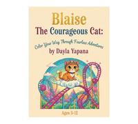Blaise The Courageous Cat:: Color Your Way Through Fearless Adventures