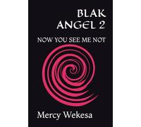 BLAK ANGEL 2: NOW YOU SEE ME NOT