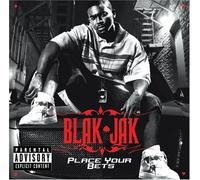 Blak Jak – Place Your Bets – Explicit