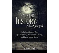 Blake A. Bell The Haunted History of Pelham, New York (Tascabile)