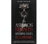 Blake Aguilar Los Asesinos Seriales más Impactantes de la His (Copertina rigida)