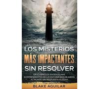 Blake Aguilar Los Misterios más Impactantes sin Resolver (Tascabile)