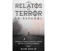 Blake Aguilar Relatos de Terror en Español (Tascabile)