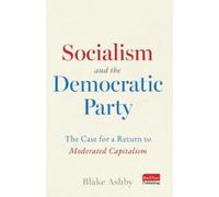 Blake Ashby Socialism and the Democratic Party (Tascabile)