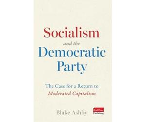 Blake Ashby Socialism and the Democratic Party (Tascabile)