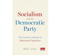 Blake Ashby Socialism and the Democratic Party: The Case for (Copertina rigida)