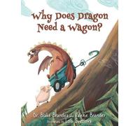 Blake Brandes Valerie Brender Why Does Dragon Need a Wagon? (Tascabile)