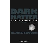 Blake Crouch Klaus Berr Dark Matter. Der Zeitenläufer: Roman (Tascabile)