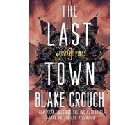 Blake Crouch The Last Town (Tascabile) Wayward Pines Trilogy