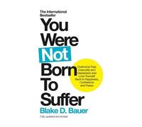 Blake D. Bauer You Were Not Born to Suffer (Tascabile)