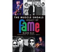 Blake Ells The Muscle Shoals Legacy of Fame (Copertina rigida)