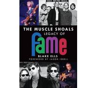 Blake Ells The Muscle Shoals Legacy of Fame (Tascabile)
