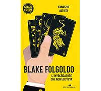 Blake Folgoldo. L'investigatore che non esisteva
