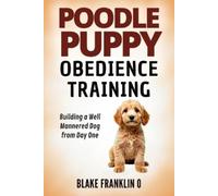 Blake Franklin O Poodle Puppy Obedience Training (Tascabile)