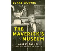 Blake Gopnik The Maverick's Museum (Copertina rigida)