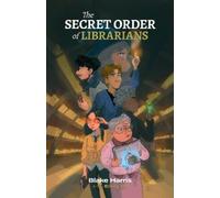 Blake Harris The Secret Order of Librarians (Copertina rigida)