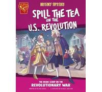Blake Hoena History Tipsters Spill the Tea on the U.S. Revolu (Copertina rigida)