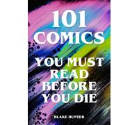 Blake Hunter 101 Comics You Must Read Before You Die (Tascabile)