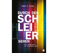 Blake K. Healy Durch den Schleier sehen: Eine Einladung in die unsic (Tascabile)