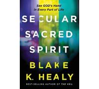 Blake K Healy Secular, Sacred, Spirit (Tascabile)