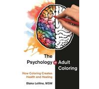 Blake LeVine The Psychology of Adult Coloring (Copertina rigida)