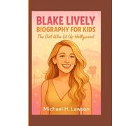 Blake Lively Biography for Kids: The Girl Who Lit Up Hollywood