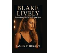 Blake Lively: From Gossip Girl to Hollywood Icon