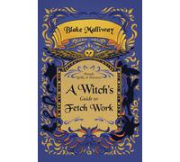 Blake Malliway A Witch's Guide to Fetch Work (Tascabile)
