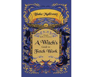Blake Malliway A Witch's Guide to Fetch Work (Tascabile)