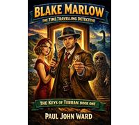 Blake Marlow - The Time Travelling Detective: The Keys of Terran Book One