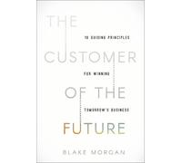 Blake Morgan The Customer of the Future (Copertina rigida)