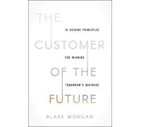 Blake Morgan The Customer of the Future (Tascabile)