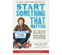Blake Mycoskie Start Something That Matters (Tascabile)