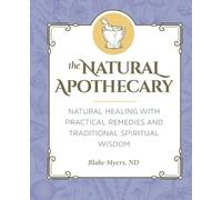 Blake Myers The Natural Apothecary (Tascabile)
