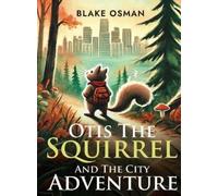 Blake Osman Otis The Squirrel And The City Adventure (Copertina rigida)