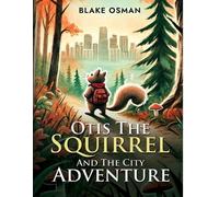 Blake Osman Otis The Squirrel And The City Adventure (Tascabile)