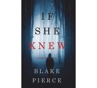 Blake Pierce If She Knew (A Kate Wise Mystery-Book 1) (Tascabile)