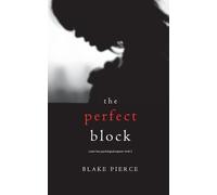 Blake Pierce The Perfect Block (A Jessie Hunt Psychological Suspense (Tascabile)