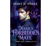 Blake R Wolfe Mark's Forbidden Mate (Tascabile) Ombra Pack Chronicles