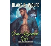 Blake R Wolfe Semi-Rejected Life (Tascabile) Shifter Grove Rogue Wolves