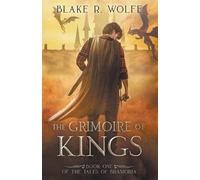 Blake R Wolfe The Grimoire of Kings (Tascabile) Tales of Bramoria