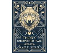 Blake R Wolfe Thor's Unexpected Mate (Tascabile) Mated to the Viking Alpha