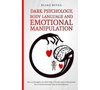 Blake Reyes Dark Psychology, Body Language and Emotional Manipulatio (Tascabile)