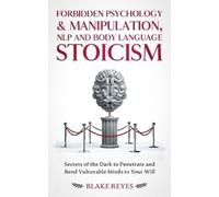 Blake Reyes Forbidden Psychology & Manipulation, NLP and Body Langua (Tascabile)