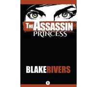 Blake Rivers The Assassin Princess (Tascabile) Assassin Princess Novels